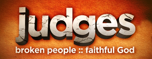 Judges 3 – 5 Broken People – Faithful God Judges 3 – 5 Broken People – Faithful God